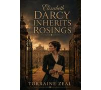 Elizabeth Darcy Inherits Rosings: What If Lady Catherine Left Everything to Elizabeth?: A Pemberley Inheritance What-If - Inspired by Jane Austen’s Pride and Prejudice