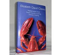 Elizabeth David Classics: Mediterranean Food, French Country Cooking, Summer Cooking