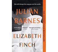 Elizabeth Finch: From the Booker Prize-winning author of THE SENSE OF AN ENDING