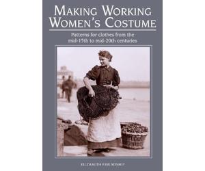 Elizabeth Friendsh Making Working Women's Costu (Tapa blanda) (Importación USA)