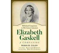 Elizabeth Gaskell: A Companion (McFarland Companions to 19th Century Literature)
