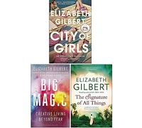 Elizabeth Gilbert Collection 3 Books Set (City of Girls, Big Magic, The Signature of All Things)