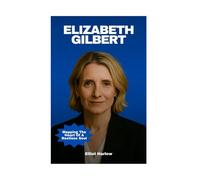 Elizabeth Gilbert: Mapping The Heart Of A Restless Soul