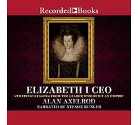 Elizabeth I CEO: Lecciones estratégicas del líder que construyó un imperio