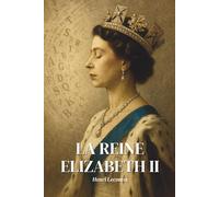 Elizabeth II : l’essentiel de sa vie - Une biographie: Découvrez comment Elizabeth II a traversé près d’un siècle d’histoire pour incarner le pouvoir discret mais essentiel d’une monarchie réinventée.