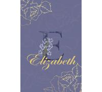 Elizabeth Journal: Monogram E Personalized Floral Notebook for Women Decorative Purple and Gold Monogram Journal, Cute Aesthetic Notebook, ... and Birthday Gift for Women Named Elizabeth