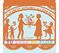 Elizabeth Michell & Suni Paz - Tú Eres Mi Flor: Songs For Children En Español