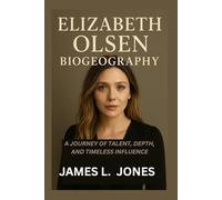 ELIZABETH OLSEN BIOGRAPHY: A Journey of Talent, Depth, and Timeless Influence