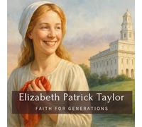 Elizabeth Patrick Taylor: Faith for Generations (Family History StoryBooks)