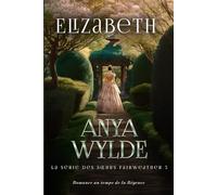 Elizabeth: Romance au temps de la Régence (La série des Sœurs Fairweather,)
