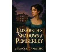 Elizabeth’s Shadows of Pemberley: A Pride and Prejudice Variations