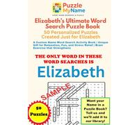 Elizabeth’s Ultimate Word Search Puzzle Book - 50 Personalized Puzzles Created Just for Elizabeth: A Custom Name Word Search Activity Book, Unique ... Relief, Brain Exercise that Strengthens