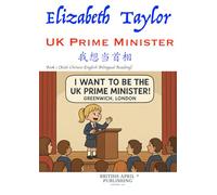 Elizabeth Taylor: UK Prime Minister - Kids Bilingual Reading (Chinese English) Delightful Picture Book (#1): Spark Curiosity & Build Vocabulary with ... Stories (Kids Bilingual Picture Books)