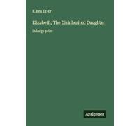 Elizabeth; The Disinherited Daughter: in large print
