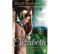 Elizabeth: The Number One Sunday Times bestseller from 'the writer who got closest to the human truth about our long-serving senior royals' - THE TIMES