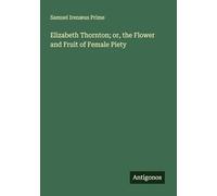 Elizabeth Thornton; or, the Flower and Fruit of Female Piety
