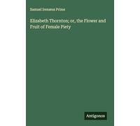 Elizabeth Thornton; or, the Flower and Fruit of Female Piety