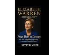 ELIZABETH WARREN BIOGRAPHY: From Debt to Destiny Her Bold Vision for Rewriting America’s Financial Story