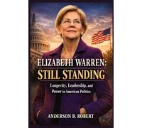 Elizabeth Warren: Still Standing: Longevity, Leadership, and Power in American Politics
