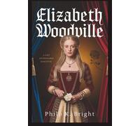 Elizabeth Woodville: How Her Love, Loss, and Alliances Shaped England’s Future