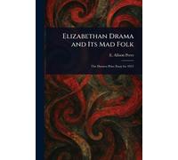 Elizabethan Drama and Its Mad Folk