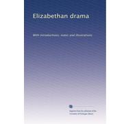 Elizabethan drama: With introductions, notes and illustrations: Volume 47