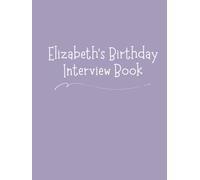 Elizabeth's Birthday Interview Book: 18 Years of Questions, Memories & Letters from Mum & Dad: Perfect Baby Shower or First Birthday Gift with Photo Pages for Kids Ages 1-18