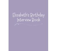 Elizabeth's Birthday Interview Book: 18 Years of Questions, Memories & Letters from Mum & Dad: Perfect Baby Shower or First Birthday Gift with Photo Pages for Kids Ages 1-18