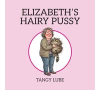 Elizabeth's Hairy Pussy: A story about small town kindness, personal grooming, and one very wild pussy.