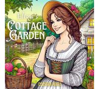 Eliza's Cottage Garden: A Cottagecore Coloring Book for a Cozy Countryside Escape