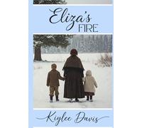Eliza's Fire: The Story of a Single Mother in the Martin Handcart Company