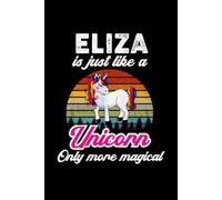 Eliza's Magical Unicorn Diary: A Cute Rainbow Journal for Girls Named Eliza Who Love Unicorns and Dream Big!
