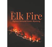 Elk Fire 2024: Stories of Sheridan County's resilience to the Bighorn National Forest's most historic fire