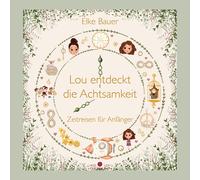 Elke Bauer Lou entdeckt die Achtsamkeit: Zeitreisen für Anfänger (Tapa dura)
