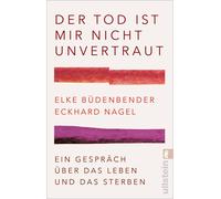 Elke Büdenbende Der Tod ist mir nicht unvertraut: Ein Gespräch übe (Tapa blanda)