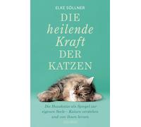 Elke Sölln Die heilende Kraft der Katzen: Die Hauskatze als S (Tapa blanda)