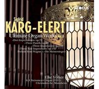 Elke Völker - Sigfrid Karg-Elert: Ultimate Organ Works Vol. 8