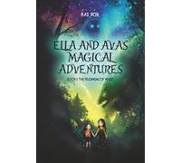 Ella and Ava’s Magical Adventures Book 1: The Beginning of Magic