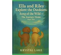 Ella and Riley Explore the Outdoors: Song of the Wild: The Journey Home- Part 2