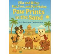 Ella and Riley Fur, Fun, and Fairytales: Paw Prints in the Sand: Surf, Sand, and Fun in the Sun (Ella and Riley Explore Fur, Fun, and Fairy Tales)