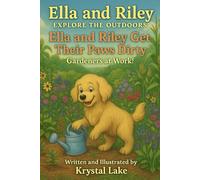 Ella and Riley Get Their Paws Dirty: Gardeners at Work! (Ella and Riley Explore the Outdoors)
