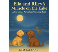 Ella and Riley’s Miracle on the Lake: A Christmas Adventure Coloring Book (Ella and Riley Explore the Outdoors)