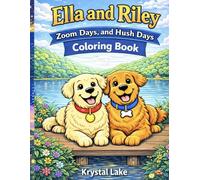 Ella and Riley: Zoom Days & Hush Days Coloring Book (Ella and Riley Explore the Outdoors)