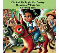 Ella And The Bright Red Donkey:The Annual Village Fair: Colouring Book (Ella And The Bright Red Donkey : A Tale Of Friendship And Bravery)