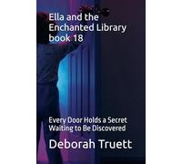 Ella and the Enchanted Library book 18: Every Door Holds a Secret Waiting to Be Discovered (The Wonder Doorway Adventures)