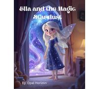 Ella and the Magic Stardust ("Whispers of Comfort" - Soothing tales for anxious hearts and restless nights.)