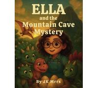 Ella and the Mountain Cave Mystery: An Uplifting Tale of Friendship, Fossils, and Roars (Ella's Adventures)