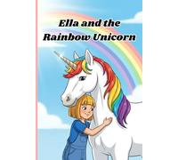 Ella and the Rainbow Unicorn: A Magical Adventure of Friendship and Dreams