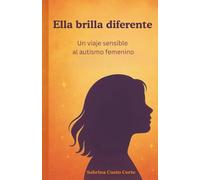 Ella brilla diferente: Un viaje sensible al autismo femenino