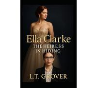 Ella Clarke: The Heiress in Hiding